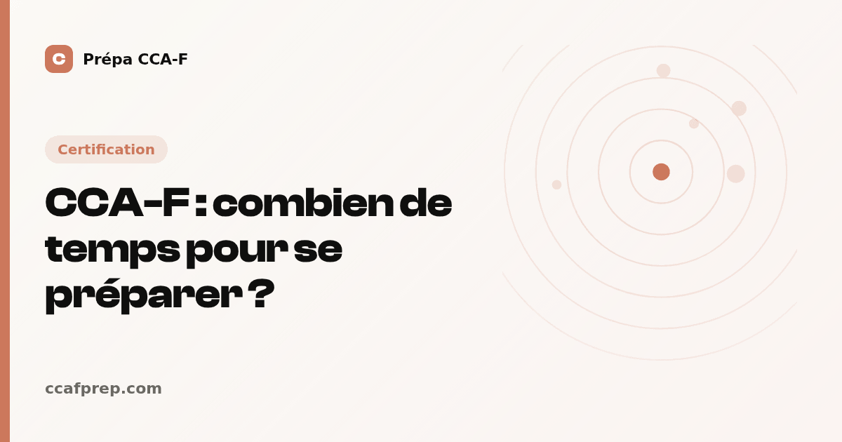 CCA-F : combien de temps pour se préparer ? — illustration Prépa CCA-F