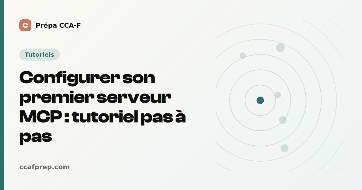 Configurer son premier serveur MCP : tutoriel pas à pas — illustration Prépa CCA-F
