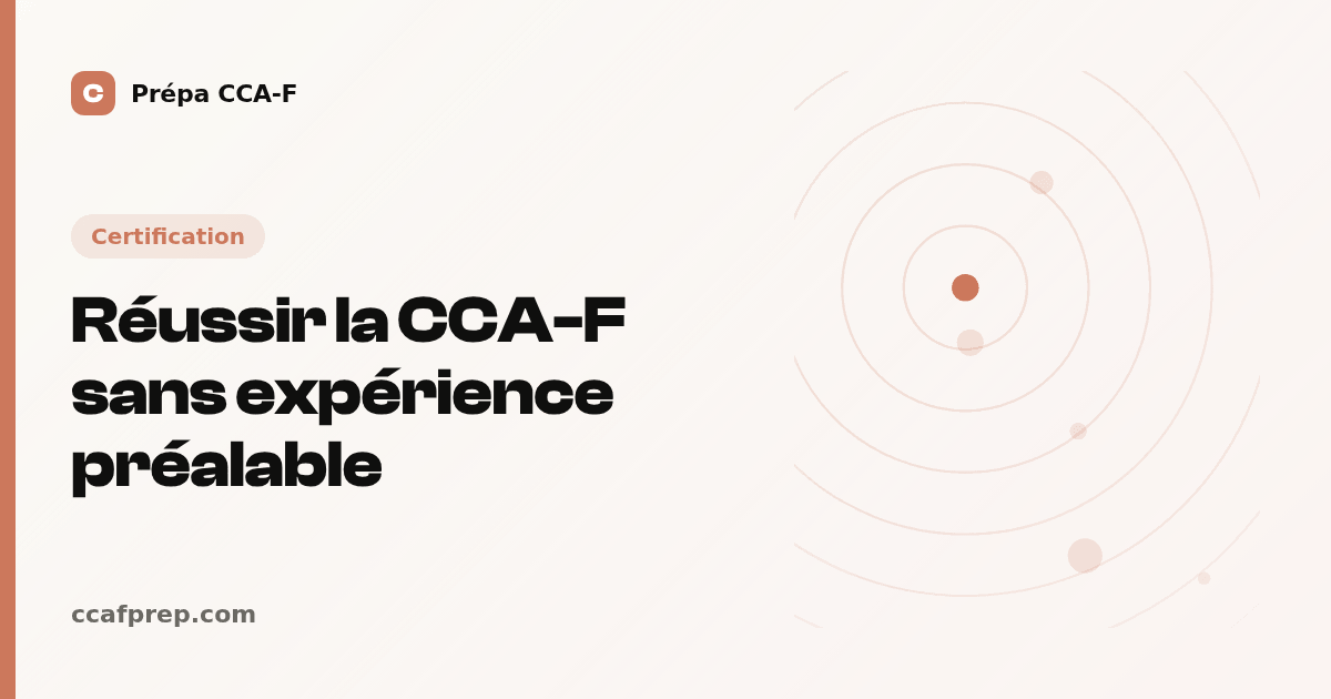 Réussir la CCA-F sans expérience préalable — illustration Prépa CCA-F