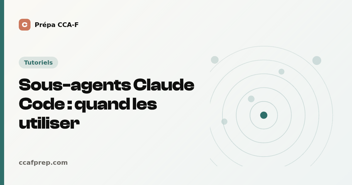 Sous-agents Claude Code : quand les utiliser — illustration Prépa CCA-F